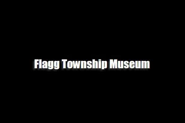 Flagg Township Museum